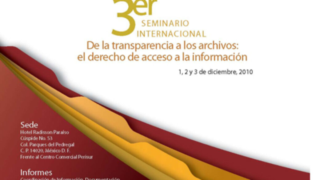 3 Seminario Internacional de la Transparencia a los Archivos: el derecho de acceso a la información 3 Seminario Internacional de la Transparencia a los Archivos: el derecho de acceso a la información